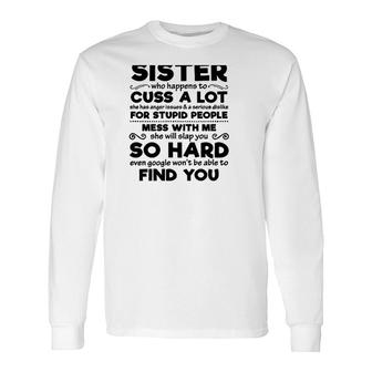 You Can't Scare Me I Have A Crazy Sister Mess With Me She Will Slap You So Hard Sibling Long Sleeve T-Shirt T-Shirt | Mazezy