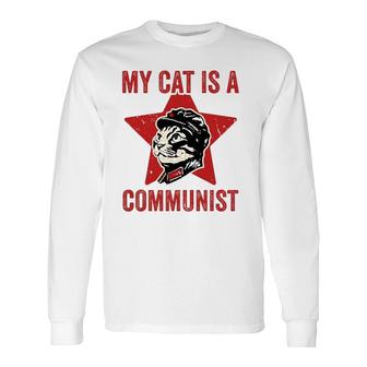 My Cat Is A Communist Vintage Cat Lover Saying Long Sleeve T-Shirt T-Shirt | Mazezy