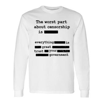 Censorship Government The Worst Part Long Sleeve T-Shirt T-Shirt | Mazezy