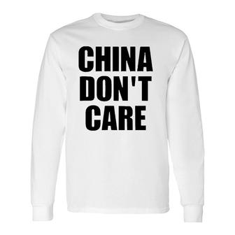China Don't Care Chinese Long Sleeve T-Shirt T-Shirt | Mazezy