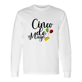 Cinco De Mayo Ballons Tacos Cinco De Mayo Long Sleeve T-Shirt - Thegiftio UK