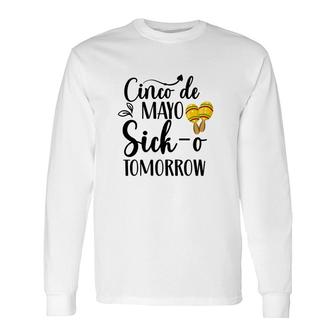 Cinco De Mayo Sicko Tomorrow Cinco De Mayo Long Sleeve T-Shirt - Thegiftio UK