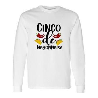 Cinco De Mayonnaise Cinco De Mayo Chilli Long Sleeve T-Shirt - Thegiftio UK