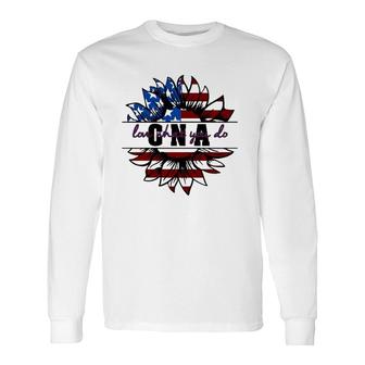 Cna Appreciation Love What You Do American Flag Sunflower Patriotic 4Th Of July Long Sleeve T-Shirt T-Shirt | Mazezy