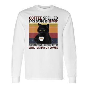 Coffee Spelled Backwards Is Eeffoc Cats Drink Coffee Long Sleeve T-Shirt T-Shirt | Mazezy