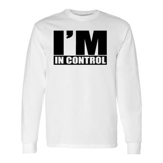 , I Am In Control Day I'm In Control Long Sleeve T-Shirt T-Shirt | Mazezy