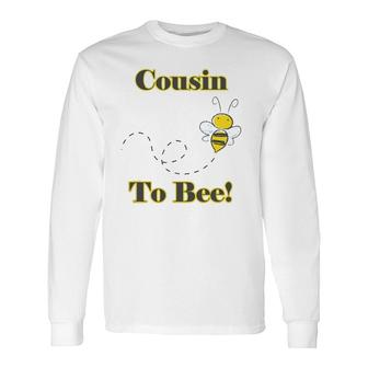 Cousin To Bee Pregnancy Announcement Long Sleeve T-Shirt T-Shirt | Mazezy