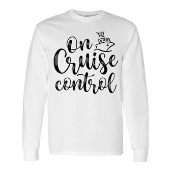 On Cruise Control Summer Vacation Long Sleeve T-Shirt T-Shirt | Mazezy