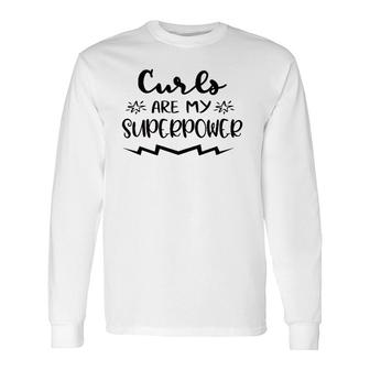 Curly Hair Curls Are My Superpower Women's Long Sleeve T-Shirt T-Shirt | Mazezy