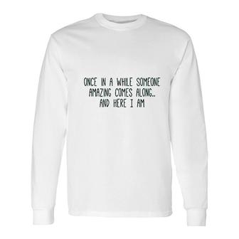 Cute Graphic Once In A While Someone Amazing Comes Along Long Sleeve T-Shirt - Thegiftio UK