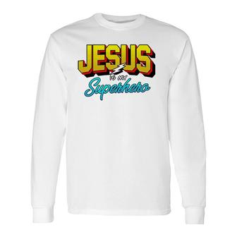 Cute Powerful Christian I Jesus Is My Superhero Long Sleeve T-Shirt T-Shirt | Mazezy