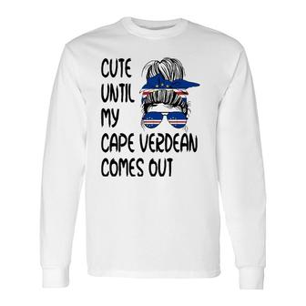 Cute Until My Cape Verdean Comes Out Long Sleeve T-Shirt T-Shirt | Mazezy