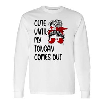 Cute Until My Tongan Comes Out Long Sleeve T-Shirt | Mazezy