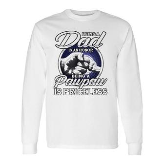 Being A Dad An Honor Being A Pawpaw Is Priceless Long Sleeve T-Shirt | Mazezy