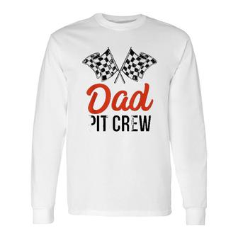 Dad Pit Crew Hosting Car Race Birthday Party Long Sleeve T-Shirt - Seseable