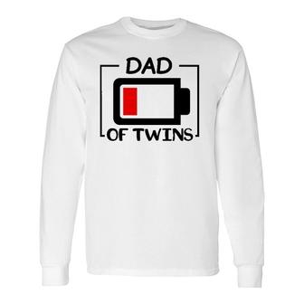 Dad Of Twins Low Battery Tired Twins Dad Long Sleeve T-Shirt T-Shirt | Mazezy CA