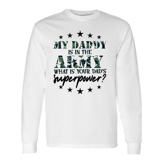 My Daddy Is In The Army Super Power Military Child Camo Army Long Sleeve T-Shirt T-Shirt | Mazezy