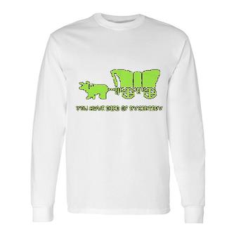 You Have Died Of Dysentery Long Sleeve T-Shirt | Mazezy