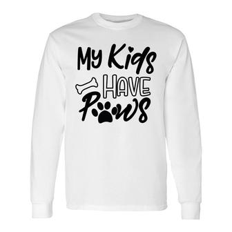 Dog Mom My Kid Have Paws Long Sleeve T-Shirt - Seseable