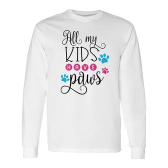 Dog Mom All My Have Paws Long Sleeve T-Shirt - Seseable