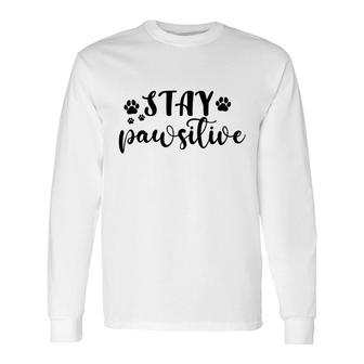 Dog Mom Stay Pawsitive Pawprints Long Sleeve T-Shirt - Thegiftio