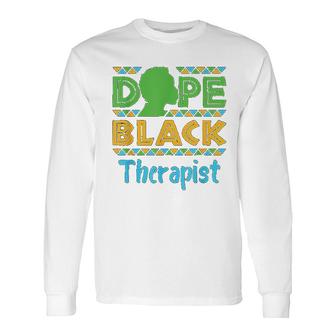 Dope Black Therapist Mental Health Counseling Psychology Long Sleeve T-Shirt - Thegiftio UK