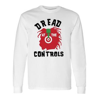 Dread At The Controls Music Lover Long Sleeve T-Shirt T-Shirt | Mazezy UK
