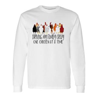 Driving My Crazy One Chicken At A Time Long Sleeve T-Shirt T-Shirt | Mazezy DE