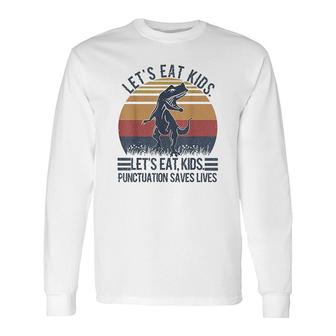 Lets Eat Punctuation Saves Lives Long Sleeve T-Shirt - Seseable