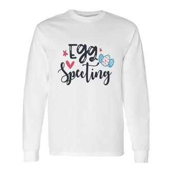 Egg Specting Cute Eggs Hunt Easter Pregnancy Announcement Long Sleeve T-Shirt - Seseable