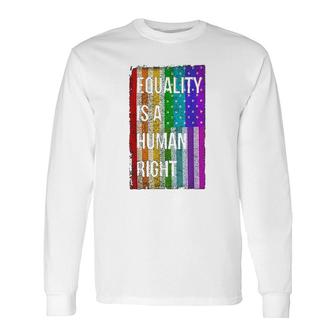 Equality Is A Human Right Long Sleeve T-Shirt T-Shirt | Mazezy