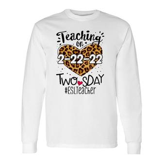 Esl Esol Teacher On Twosday Leopard 22Nd February 2022 2Sday Long Sleeve T-Shirt T-Shirt | Mazezy