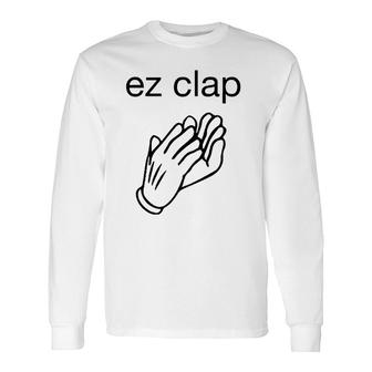 Ez Clap Easy Win Humor Long Sleeve T-Shirt T-Shirt | Mazezy
