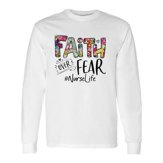 Faith Over Fear Floral Nurse Life Long Sleeve T-Shirt | Mazezy