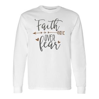 Faith Over Fear Faith Over Fear Ltd Long Sleeve T-Shirt T-Shirt | Mazezy
