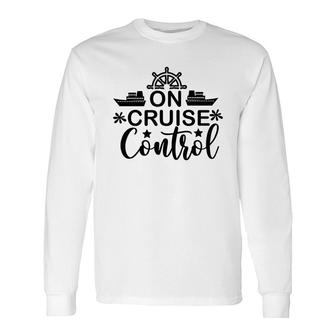 Family Cruise Squad Trip 2022 On Cruise Control Long Sleeve T-Shirt - Thegiftio UK