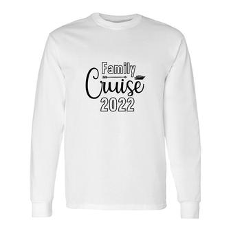 Family Cruise Squad Trip 2022 A Lovely Trip Long Sleeve T-Shirt - Thegiftio UK