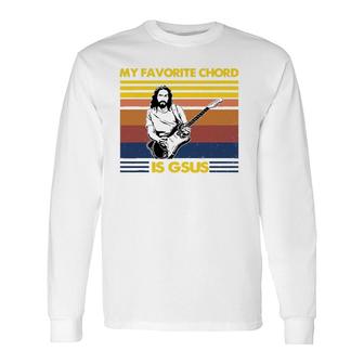 My Favorite Chord Is Gsus Jesus Playing Guitar Fun Musician Long Sleeve T-Shirt T-Shirt | Mazezy