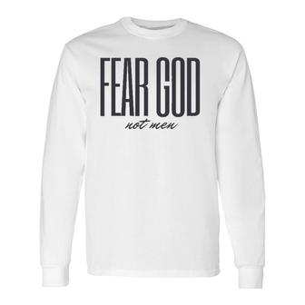 Fear God Not Christian Faith Long Sleeve T-Shirt | Mazezy