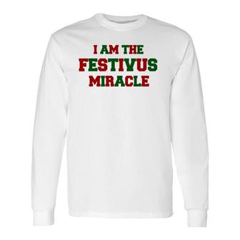I Am The Festivus Miracle Long Sleeve T-Shirt T-Shirt | Mazezy
