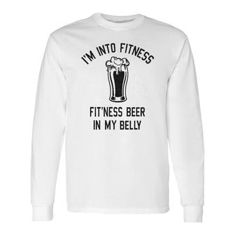 I Am Into Fitness Fitting This Beer In My Belly Drinking Long Sleeve T-Shirt - Thegiftio UK
