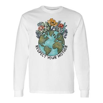Floral Respeck Your Mother Planet Earth Day Environment Long Sleeve T-Shirt - Thegiftio UK