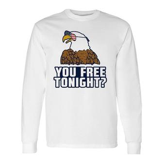 You Free Tonight American Eagle Usa 4Th Of July Long Sleeve T-Shirt T-Shirt | Mazezy