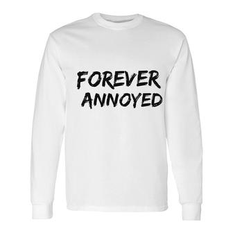 Fun Quote Forever Annoyed Long Sleeve T-Shirt T-Shirt | Mazezy