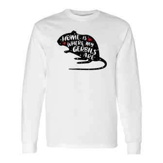 Gerbil Cute Saying For Owners Of Gerbils Long Sleeve T-Shirt T-Shirt | Mazezy CA