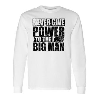Never Give Power To The Big Man, Alfie Solomons, Peaky Quote Premium Long Sleeve T-Shirt T-Shirt | Mazezy