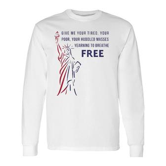 Give Me Your Tired, Poor, Huddled Masses Quote V-Neck Long Sleeve T-Shirt T-Shirt | Mazezy