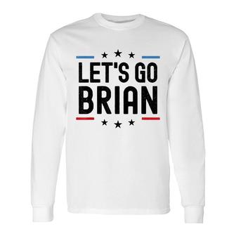 Lets Go Brian Name Personalized Men Boys Birthday Custom Long Sleeve T-Shirt - Seseable