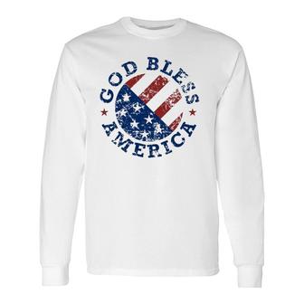 God Bless America Flag 4Th Of July Independence Day Long Sleeve T-Shirt T-Shirt | Mazezy