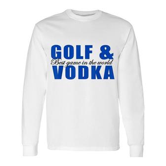 Golf And Vodka Long Sleeve T-Shirt T-Shirt | Mazezy